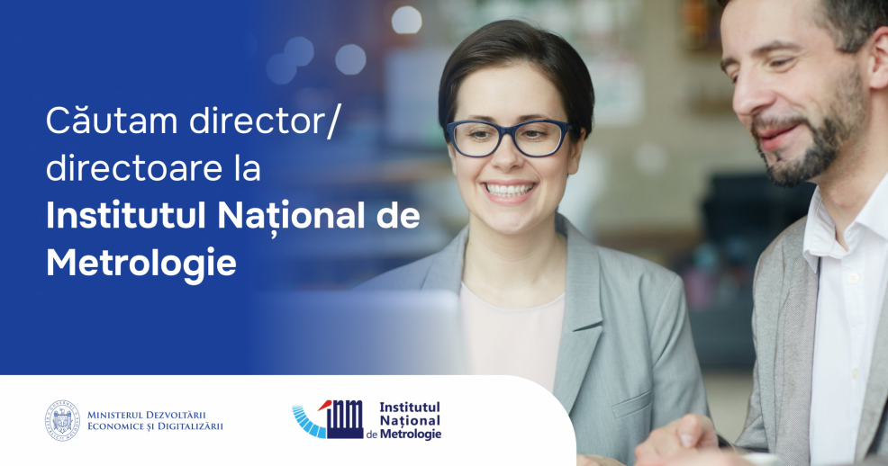 Anunț de angajare! Se caută director/directoare pentru Institutul Național de Metrologie